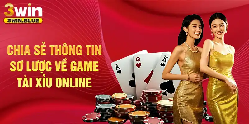 Chia sẻ thông tin sơ lược về game tài xỉu online