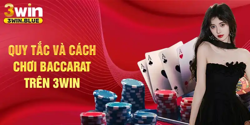 Quy tắc và cách chơi baccarat trên 3win