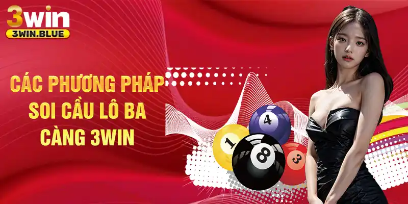 Các phương pháp soi cầu lô 3 càng 3win