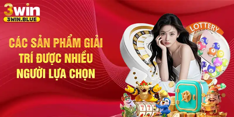 Các sản phẩm giải trí được nhiều người lựa chọn
