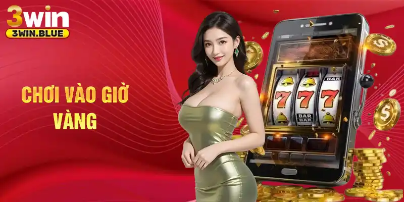 Chơi vào giờ vàng