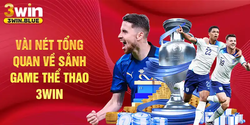 Vài nét tổng quan về sảnh game thể thao 3Win